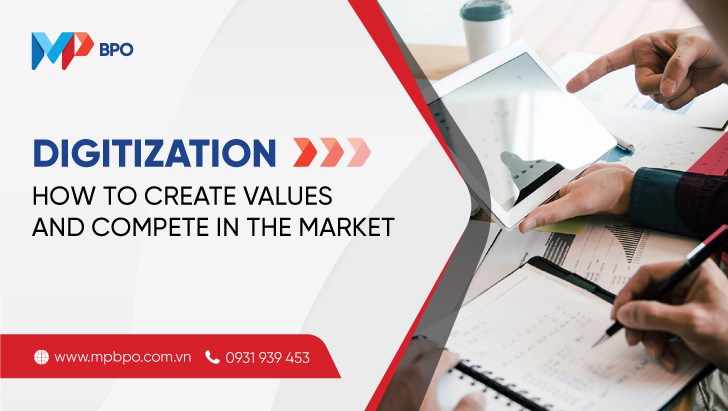 DATA DIGITIZATION: HOW TO CREATE VALUES AND COMPETE IN THE MARKET